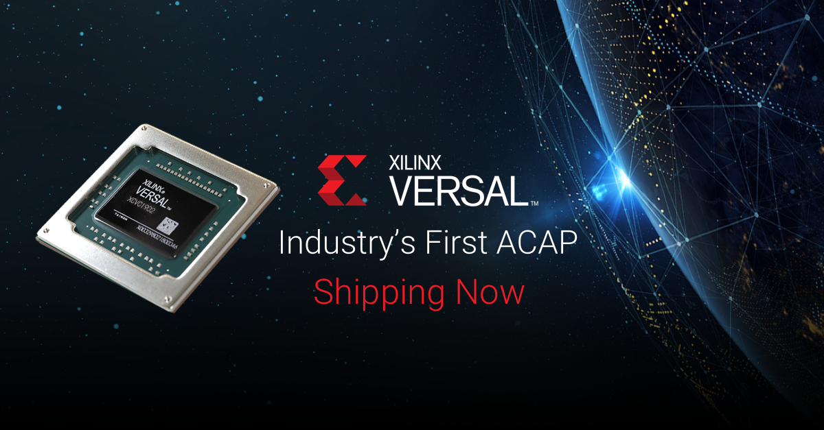 Xilinx Hits Milestone with First Customer Shipments of Versal ACAP